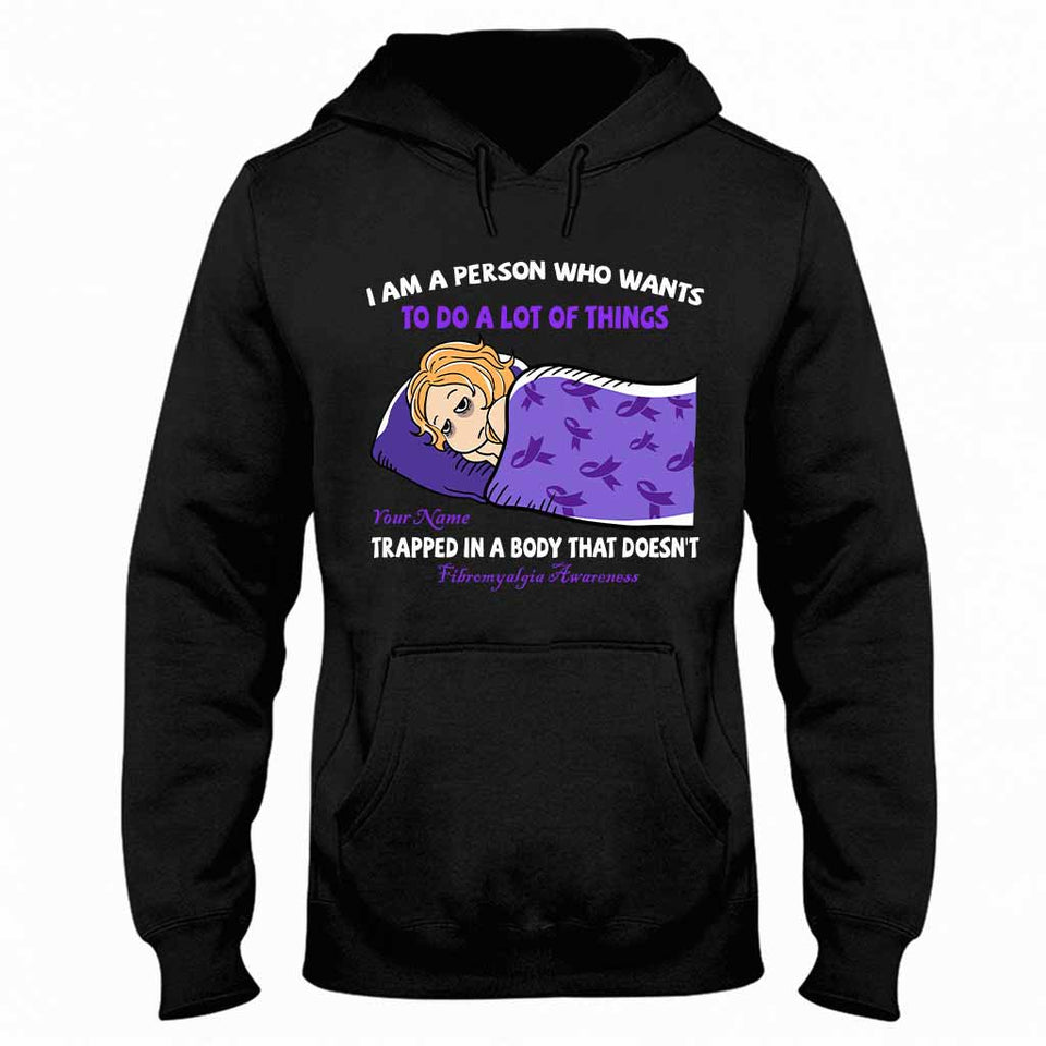 I Am A Person Who Wants To Do A Lot Of Things - Personalized Fibromyalgia Awareness T-shirt and Hoodie