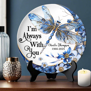 Je suis toujours avec toi Libellule - Assiette ronde en céramique commémorative personnalisée