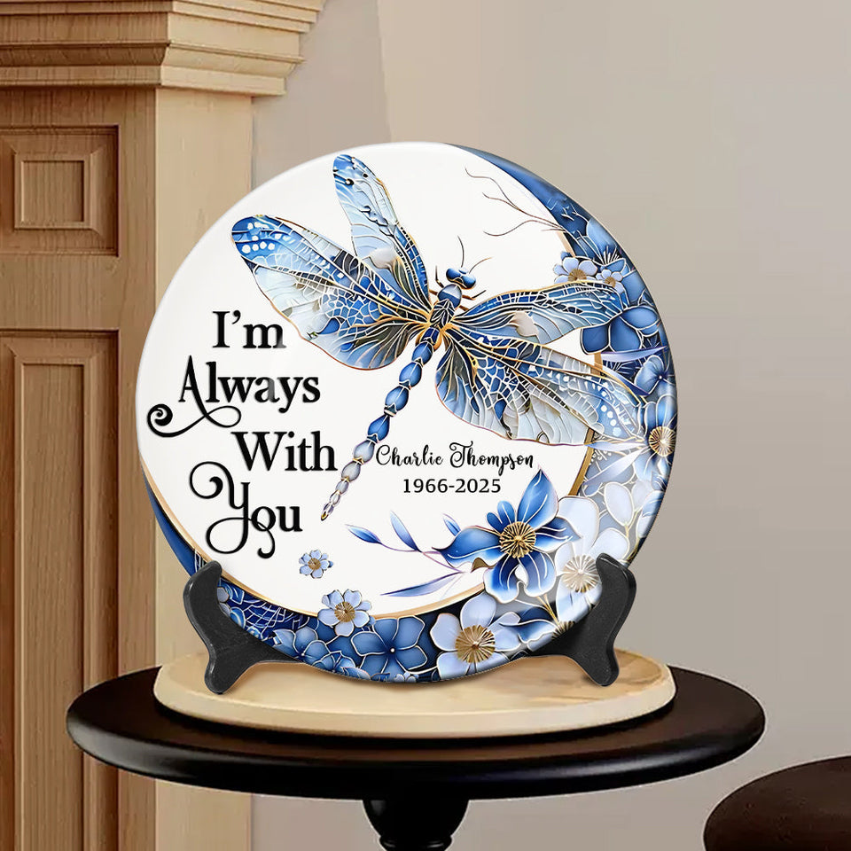 Je suis toujours avec toi Libellule - Assiette ronde en céramique commémorative personnalisée