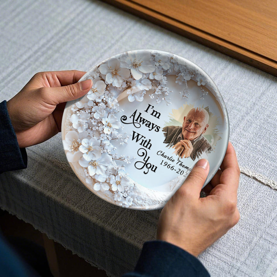 Je suis toujours avec toi - Assiette ronde en céramique personnalisée « Je suis toujours avec toi »