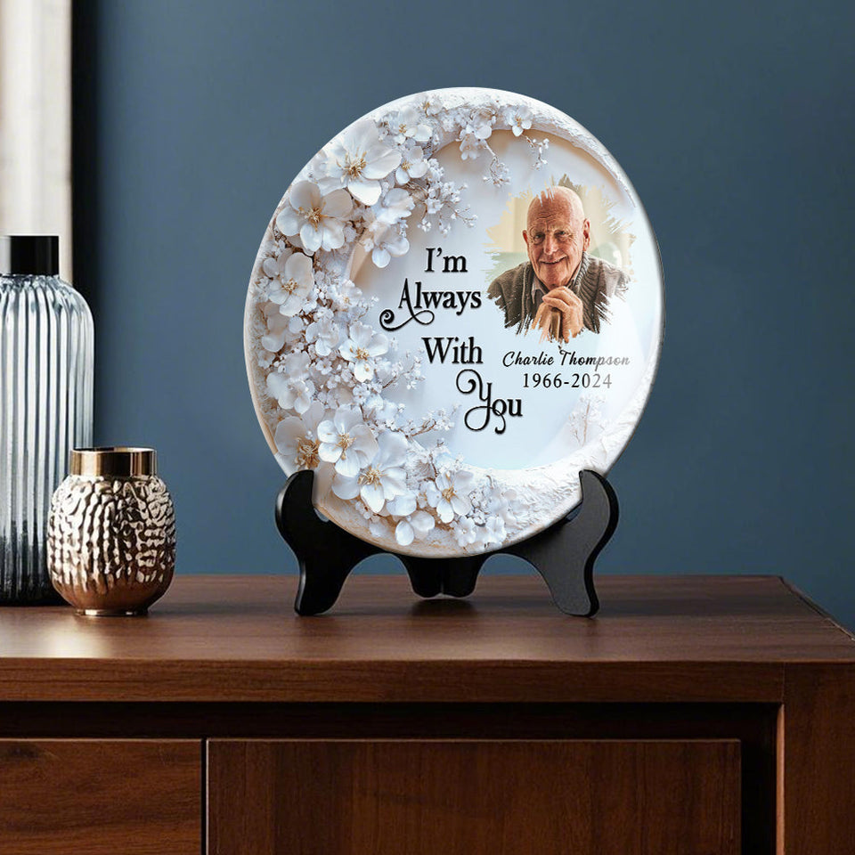 Je suis toujours avec toi - Assiette ronde en céramique personnalisée « Je suis toujours avec toi »