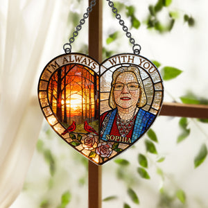 I'm Always With You - Personalized Memorial Window Hanging Suncatcher Ornament
