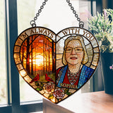 I'm Always With You - Personalized Memorial Window Hanging Suncatcher Ornament
