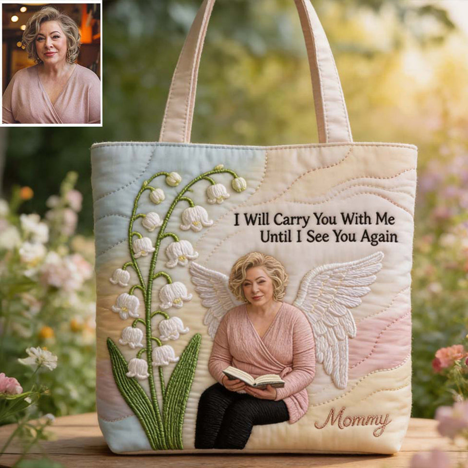 Custom Any PhotoI Will Cary You With Me - Personalized Memorial Quilted Tote Bag