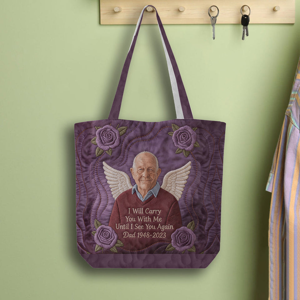Custom Any PhotoI Will Cary You With Me - Personalized Memorial Quilted Tote Bag