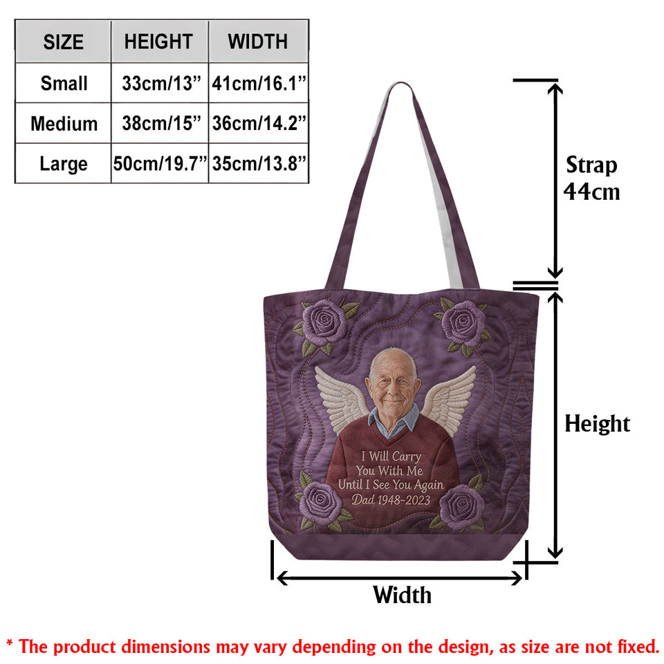 Custom Any PhotoI Will Cary You With Me - Personalized Memorial Quilted Tote Bag