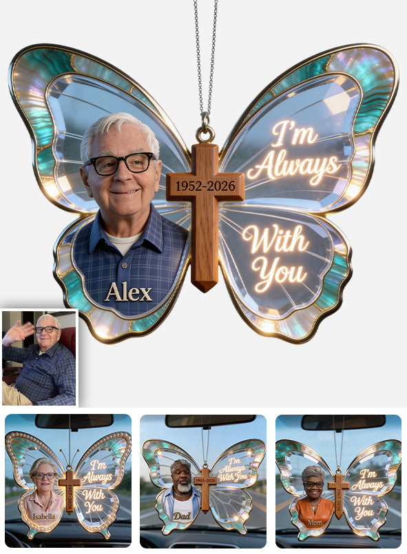 I'm Always With You - Personalized Memorial Car Ornament
