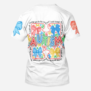 I Would Change The World For You - Autism Awareness All Over Shirt
