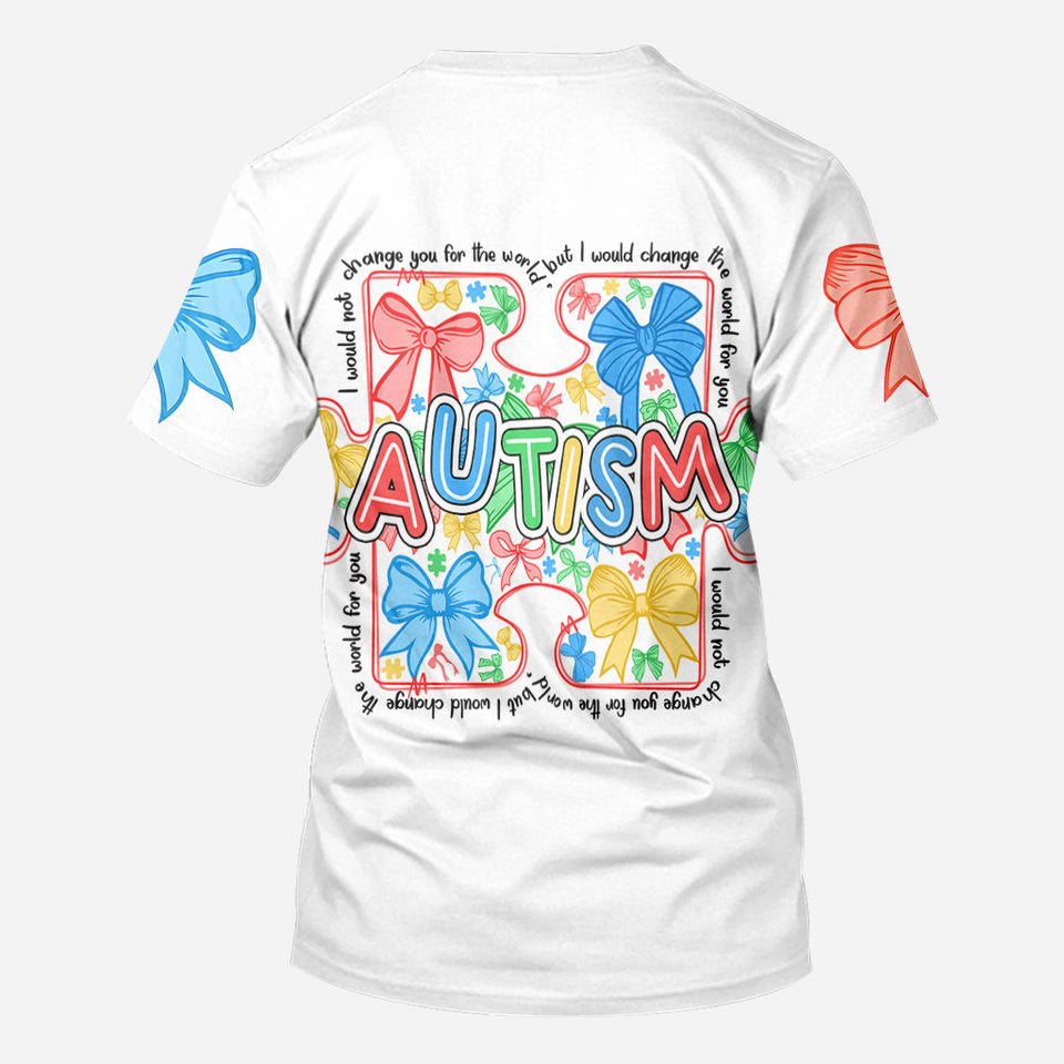 I Would Change The World For You - Autism Awareness All Over Shirt