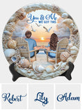 You And Me We Got This - Personalized Couple Ceramic Round Plate
