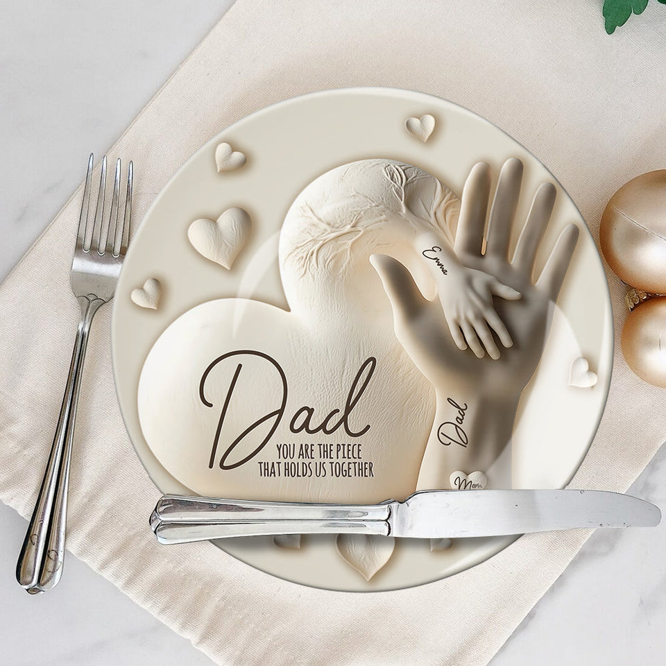 Dad You Are The Piece That Holds Us Together - Personalized Father Ceramic Round Plate