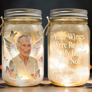 Your Wings Were Ready But My Heart Was Not - Personalized Memorial Mason Jar Light