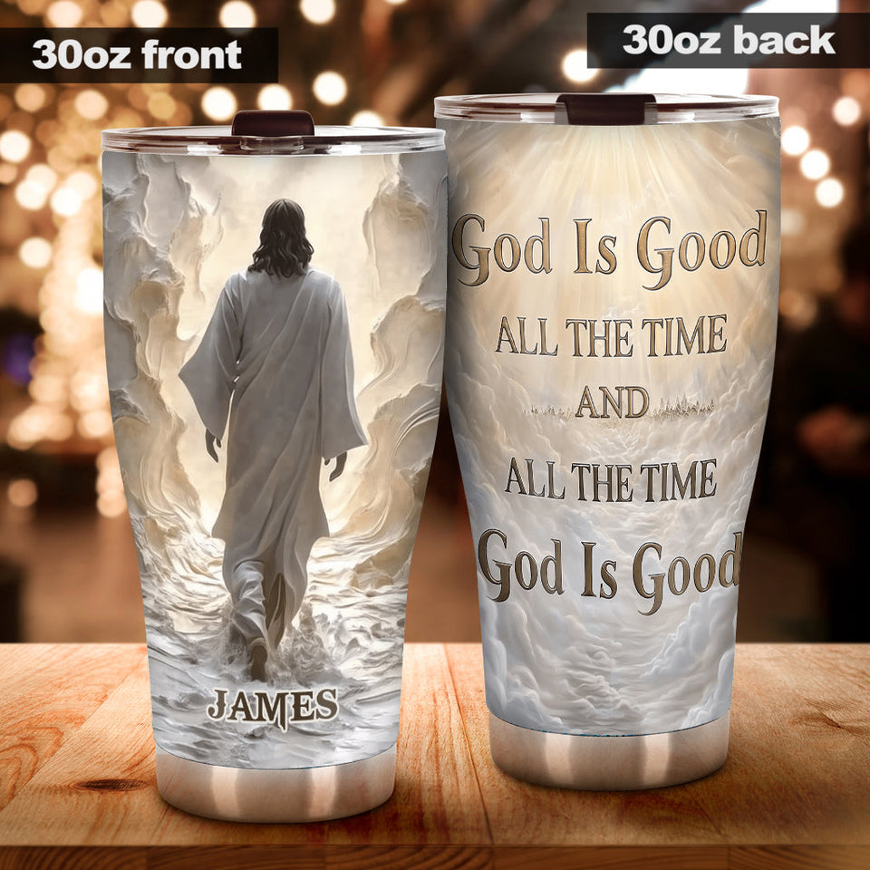 God Is Good All The Time - Personalized Christian Tumbler