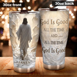 God Is Good All The Time - Personalized Christian Tumbler