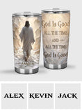 God Is Good All The Time - Personalized Christian Tumbler