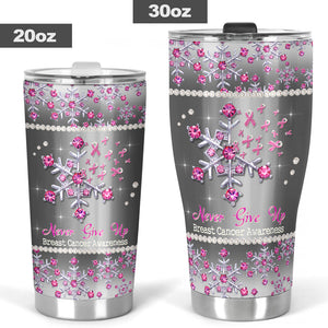 Never Give Up Breast Cancer Awareness Tumbler 0622