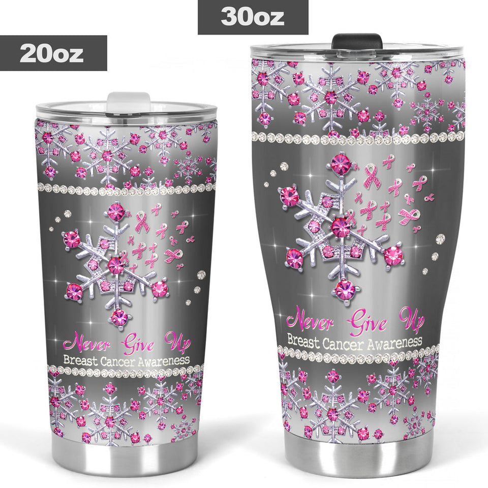 Never Give Up Breast Cancer Awareness Tumbler 0622