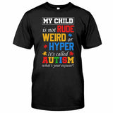 My Child Is Not Rude Weird Hyper Classic Autism Awareness T-shirt and Hoodie 112021