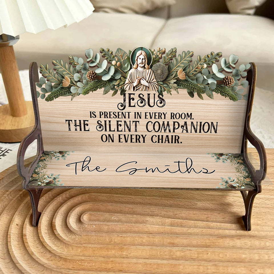 Jésus est présent dans chaque pièce - Banc en bois chrétien personnalisé