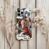 I'm Always With You - Personalized Memorial Full Print Phone Case