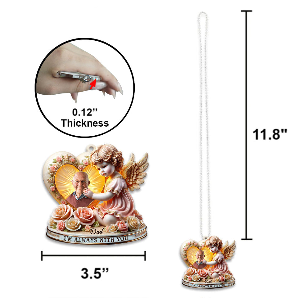 Je suis toujours avec toi - Ornement de voiture commémoratif personnalisé
