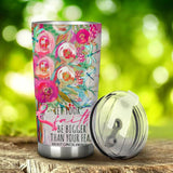 Let Your Faith Be Bigger Than Your Fear - Breast Cancer Awareness Tumbler 0822