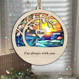 Je suis toujours avec toi - Cadeau commémoratif en cas de décès - Attrape-soleil personnalisé