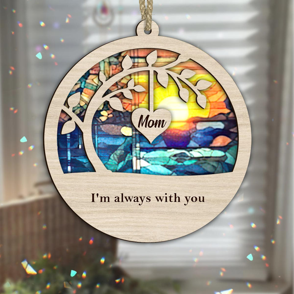 Je suis toujours avec toi - Cadeau commémoratif en cas de décès - Attrape-soleil personnalisé