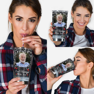 I'm Always With You - Personalized Memorial Tumbler