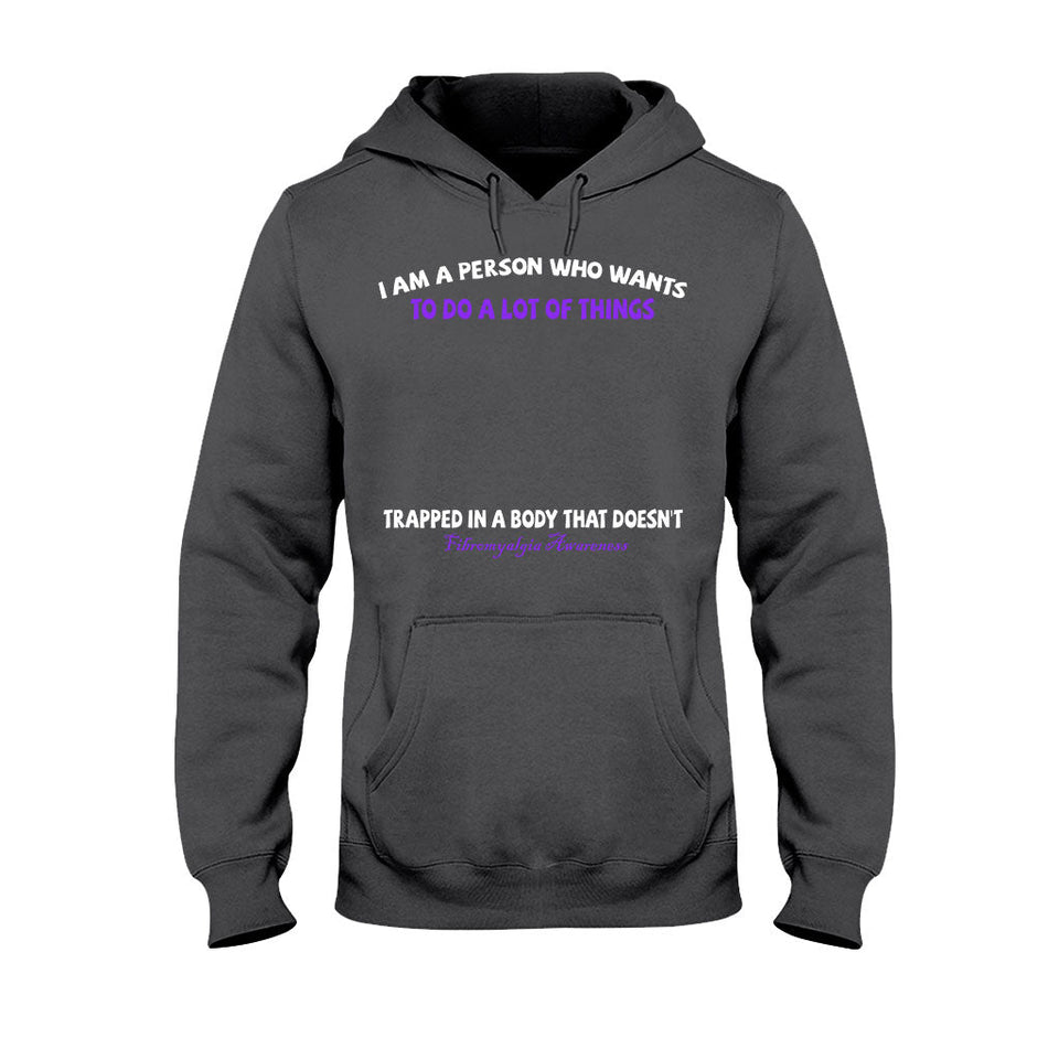I Am A Person Who Wants To Do A Lot Of Things - Personalized Fibromyalgia Awareness T-shirt and Hoodie