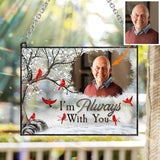 I'm Always With You - Personalized Memorial Window Hanging Suncatcher Ornament