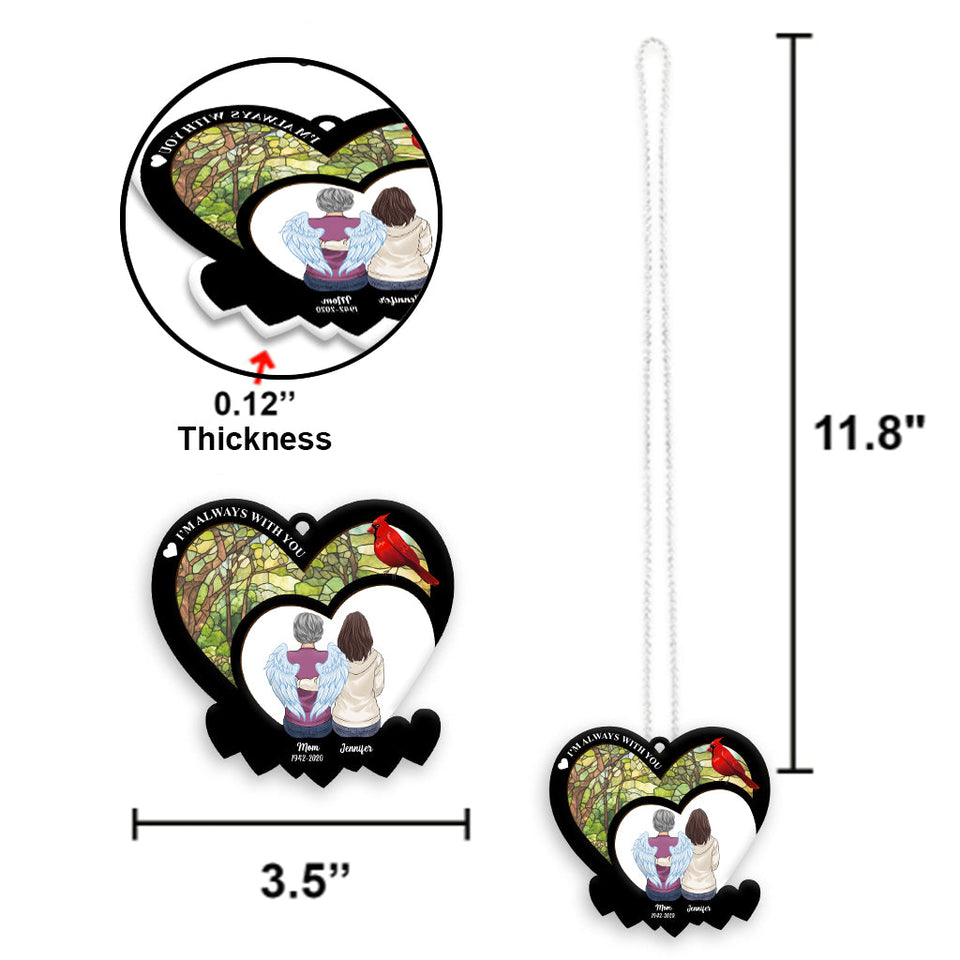 Je suis toujours avec toi - Ornement de voiture transparent commémoratif personnalisé « Je suis toujours avec toi »