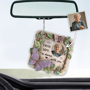 Drive Safe I'm Always With You - Personalized Memorial Car Ornament