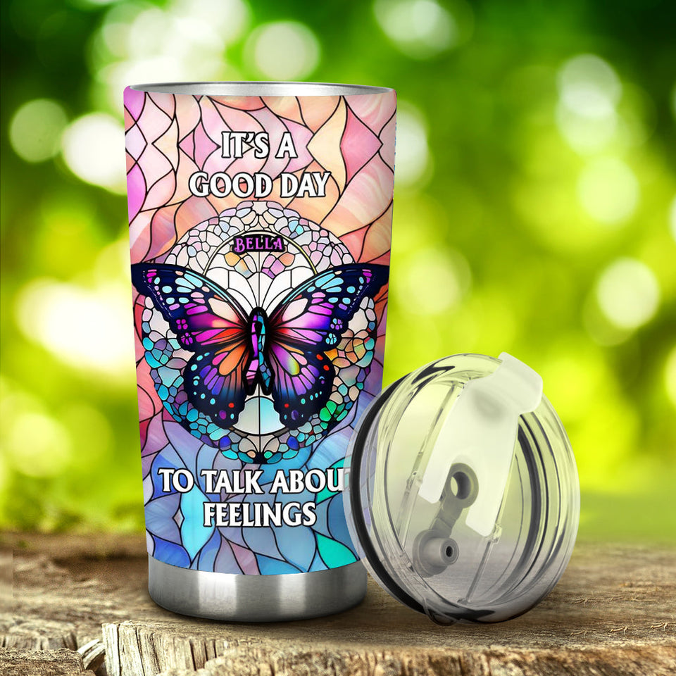 It's A Good Day To Talk About Feelings - Personalized Mental Health Awareness Tumbler