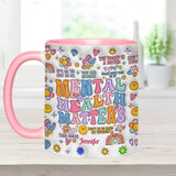 Mental Health Matter - Personalized Mental Health Awareness Accent Mug
