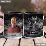 My First Thought In The Morning Is Always You - Personalized Memorial Accent Mug