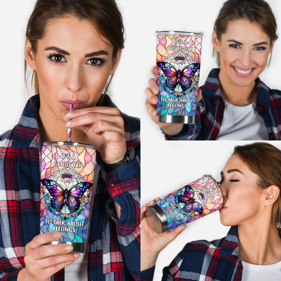 It's A Good Day To Talk About Feelings - Personalized Mental Health Awareness Tumbler