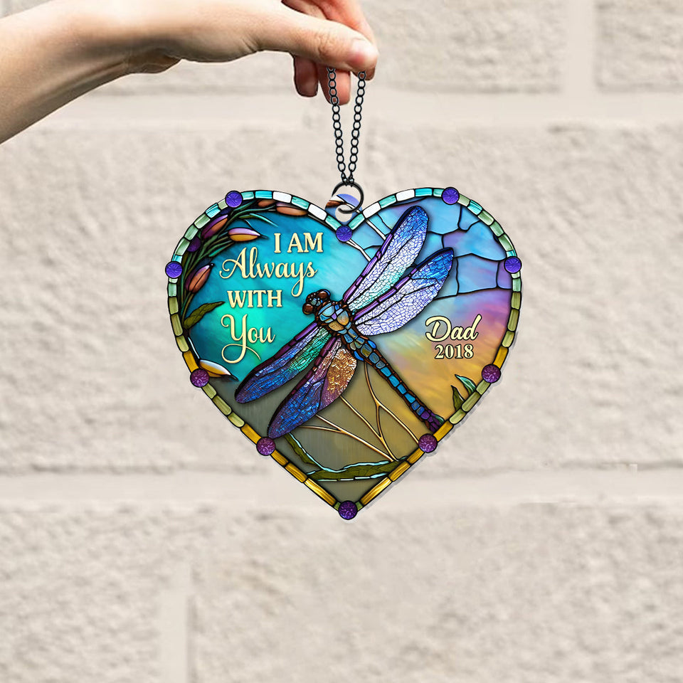 Je suis toujours avec toi - Ornement commémoratif personnalisé à suspendre à la fenêtre, attrape-soleil 
