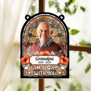 Je suis toujours avec toi - Ornement commémoratif personnalisé à suspendre à la fenêtre, attrape-soleil 