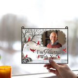 I'm Always With You - Personalized Memorial Window Hanging Suncatcher Ornament