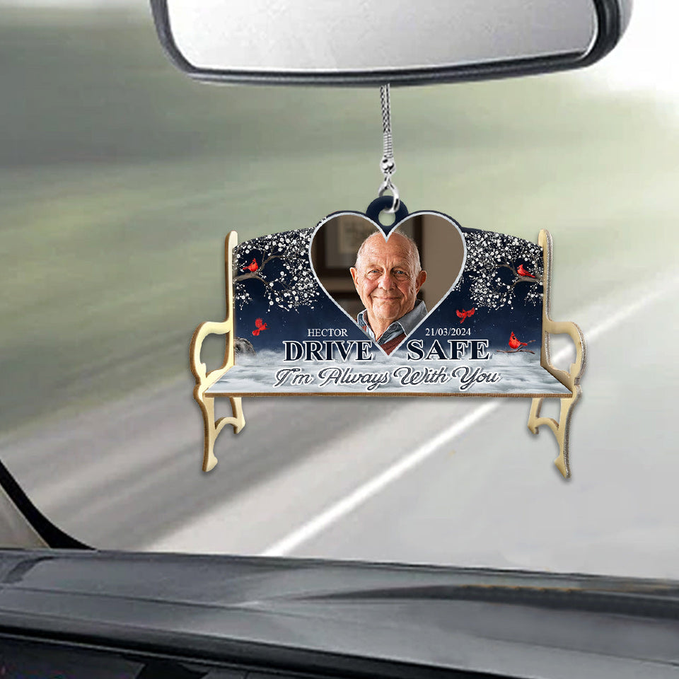 Drive Safe I'm Always With You - Personalized Memorial Car Ornament