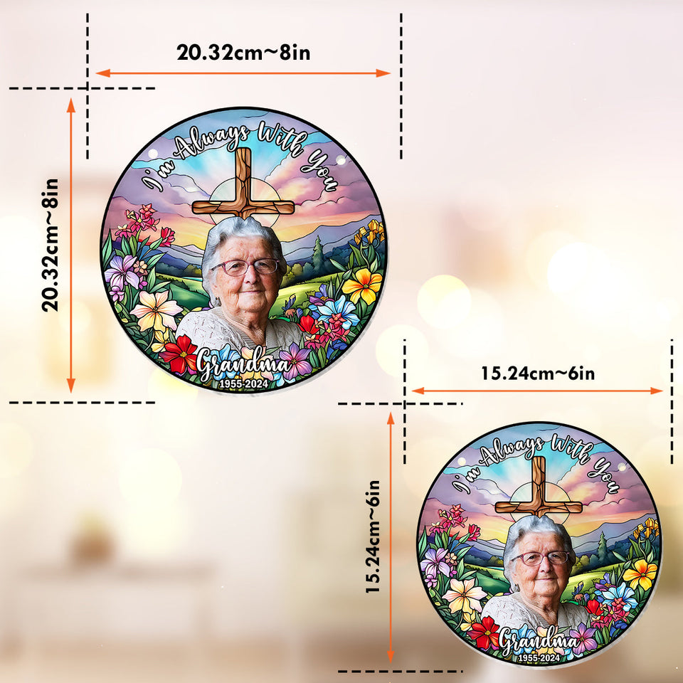 Je suis toujours avec toi - Ornement commémoratif personnalisé à suspendre à la fenêtre, attrape-soleil 