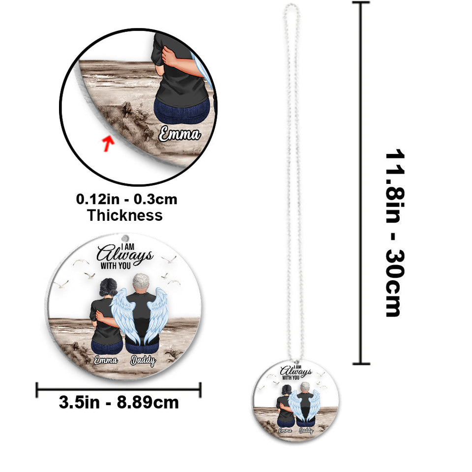 Je suis toujours avec toi - Ornement de voiture transparent commémoratif personnalisé « Je suis toujours avec toi »