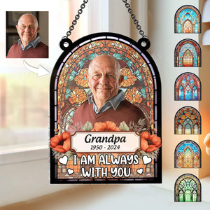 Je suis toujours avec toi - Ornement commémoratif personnalisé à suspendre à la fenêtre, attrape-soleil 