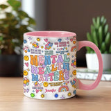 Mental Health Matter - Personalized Mental Health Awareness Accent Mug