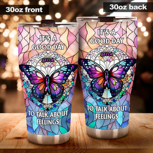 It's A Good Day To Talk About Feelings - Personalized Mental Health Awareness Tumbler
