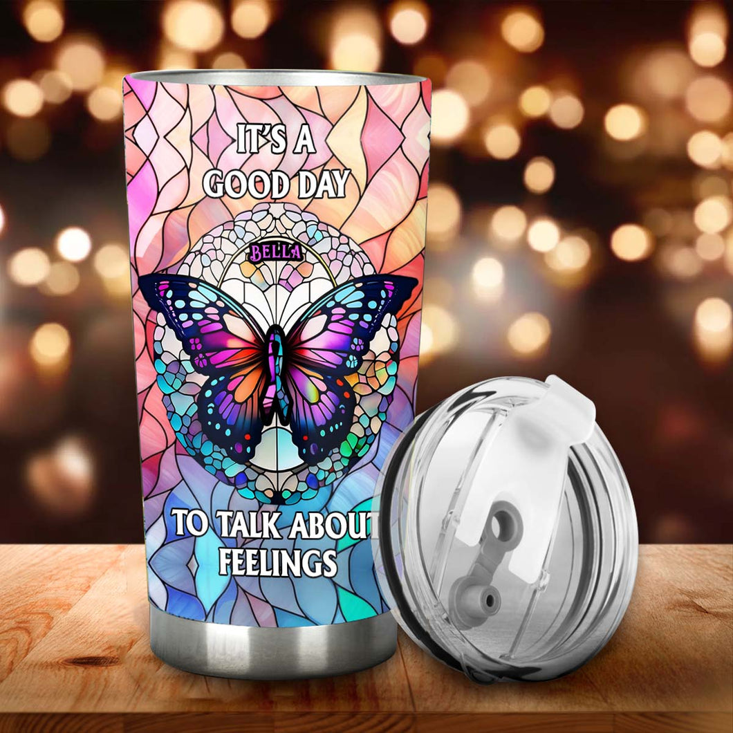 It's A Good Day To Talk About Feelings - Personalized Mental Health Awareness Tumbler