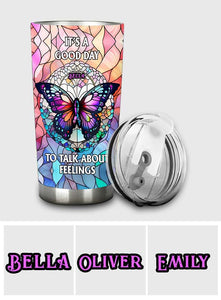 It's A Good Day To Talk About Feelings - Personalized Mental Health Awareness Tumbler
