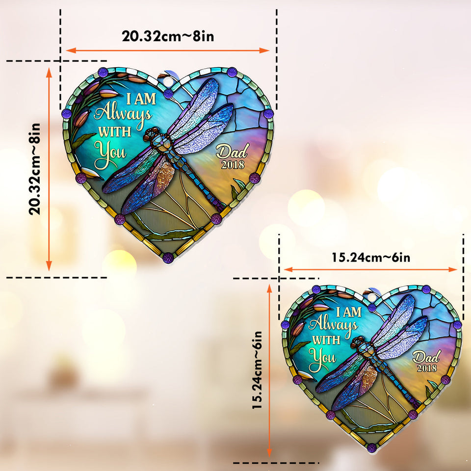 Je suis toujours avec toi - Ornement commémoratif personnalisé à suspendre à la fenêtre, attrape-soleil 