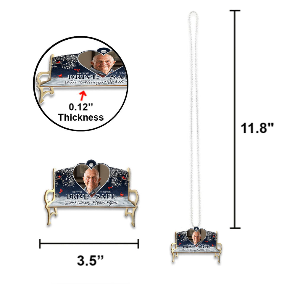 Drive Safe I'm Always With You - Personalized Memorial Car Ornament